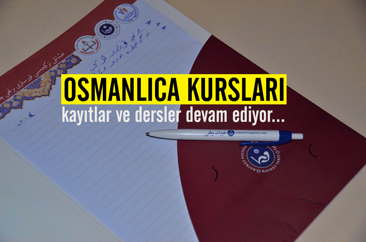 Osmanlıca Kursları Kayıtlar ve Dersler Devam Ediyor…