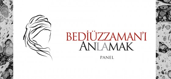 Panel: Bediüzzaman’ı Anlamak